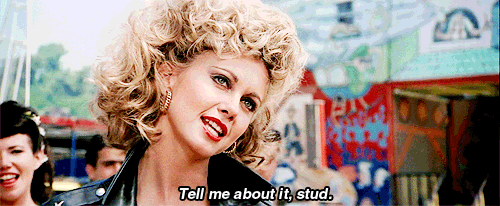 Grease: Tell me about it, stud.