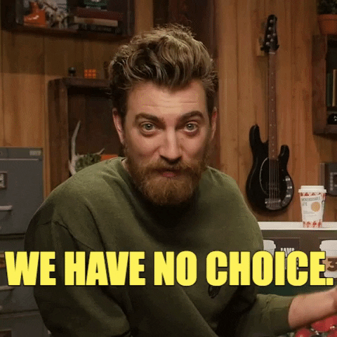 Image result for no choice gif