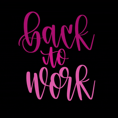 Text gif. In a calligraphic font, text reads, "Back to work" and flashes various shades of pink against a solid black background.