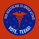 Our healthcare is under attack. Vote, Texas!