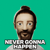 Not Gonna Happen Never Ever GIF by Vibeheads