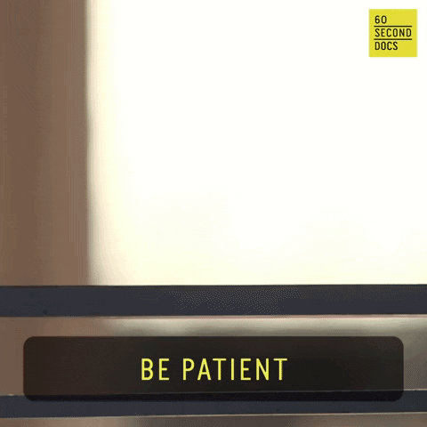 Relax Be Patient GIF by 60 Second Docs