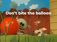 Don't bite the balloon