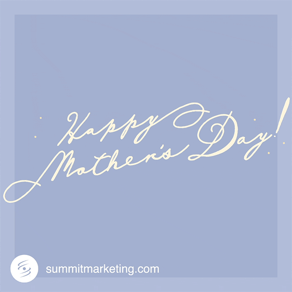 Mothers Day Love GIF by Summit Marketing
