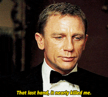 james bond That last hand, it nearly killed me. GIF