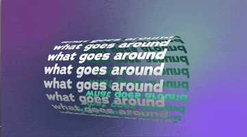 What Goes Around Comes Around Typography GIF by enchanted grdn