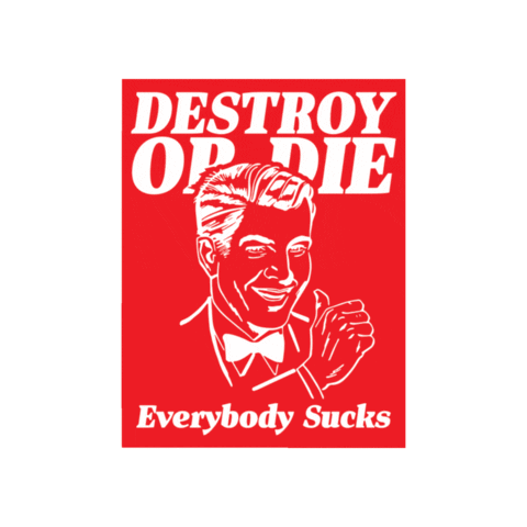 Everybody Sucks Thumbs Up Sticker by Destroy or Die