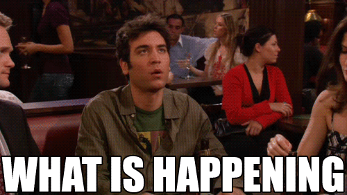 What Is Happening How I Met Your Mother GIF