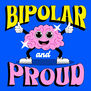Bipolar and Proud