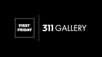 311gallery 311gallery 311artgallery 311firstfriday GIF