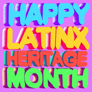Happy Latinx Heritage Month