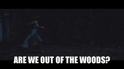 out of the woods