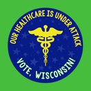 Our healthcare is under attack. Vote, Wisconsin!