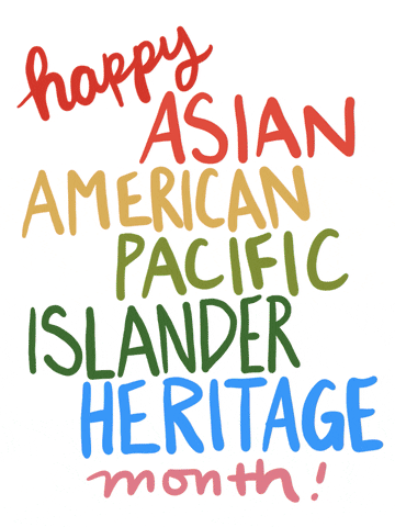 Text gif. In color-changing rainbow font over a white background reads the message, “Happy Asian American Pacific Islander Heritage Month!”