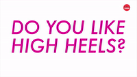 Do You Like High Heels?