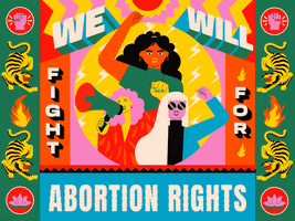 Digital art gif. Three women pump their hands as one holds a megaphone in the air framed by a colorful mosaic of tigers, fire, and lotus flowers. Text, “We will fight for abortion rights.”