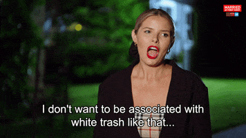 White Trash Reaction GIF by Married At First Sight