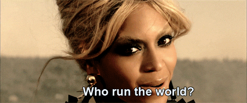 Image result for who run the world gif