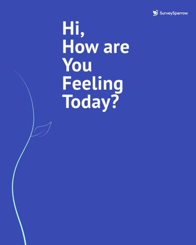 How Are You Doing?” or “How Are You Feeling?”