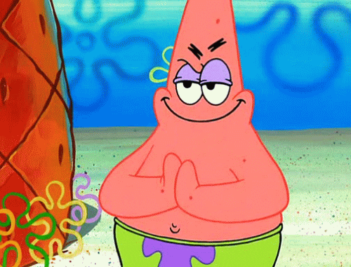 A GIF of Patrick Star rubbing his hands together evilly.