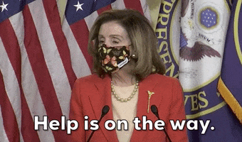 Nancy Pelosi Help Is On The Way GIF by GIPHY News