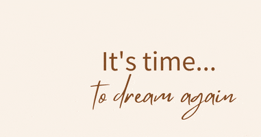Dream Again Its Time GIF by Together Good Co.