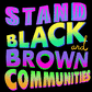 Stand with Black and Brown Communities