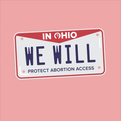 In Ohio, we will protect abortion access