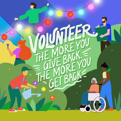 Digital art gif. Illustration of several cartoon people doing volunteer activities like hanging string lights, painting a house, watering a garden, pushing an elderly woman's wheelchair, and carrying groceries. Text in the middle of the illustration reads, "Volunteer; the more you give back, the more you get back."