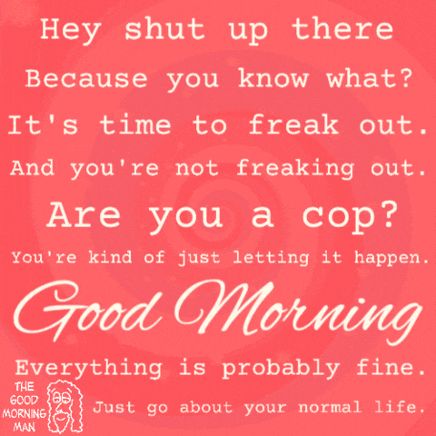 Good Morning Shut Up GIF