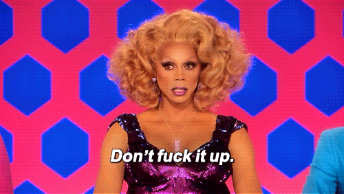  reality tv rupaul dont fuck it up GIF