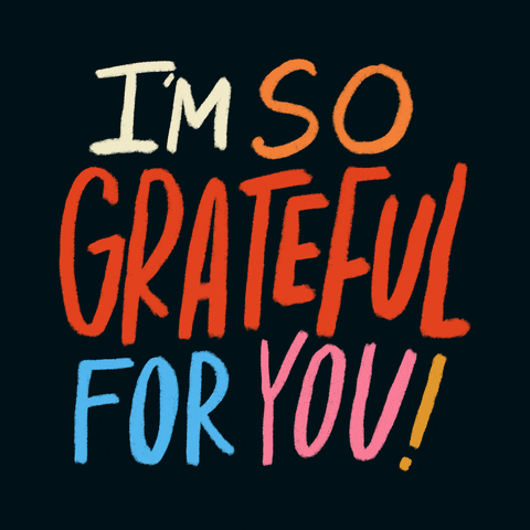 Text gif. Pulsing yellow, orange, blue, and pink text reads, "I'm so grateful for you! The chalky typeface expands and contracts in a steady rhythm against a black background. 