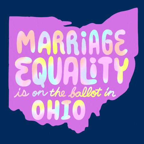 Text gif. Over the light purple shape of Ohio against a navy blue background reads the message in multi-colored flashing text, “Marriage equality is on the ballot in Ohio.”