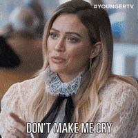 Dont Make Me Cry Hilary Duff GIF by YoungerTV