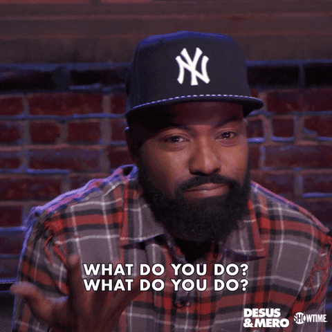 What Do I Do Idk GIF by Desus & Mero - Find & Share on GIPHY
