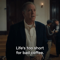 Life's Too Short For Bad Coffee