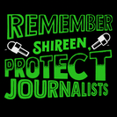 Remember Shireen Protect Journalists