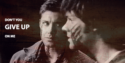dont you give up on me dean winchester GIF