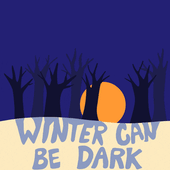 Winter can be dark, you are not alone