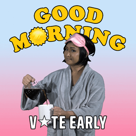 Digital art gif. Young woman in a robe and sleep mask, smiling and pouring coffee into a mug, on a pink and blue sunrise gradient, with sunny graphic letters that read, "Good morning, vote early."