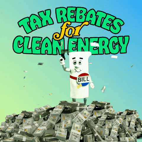 Text gif. Bill from Schoolhouse Rock dances around atop a pile of money, making it rain cash with an air gun. Text, "Tax rebates for clean energy" against a blue and green gradient background.