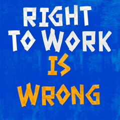 Right to work is wrong