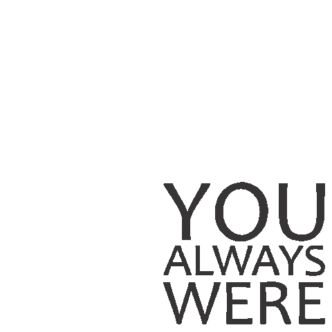 YouAlwaysWere Sticker
