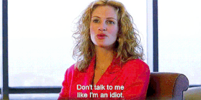 Julia Roberts Dont Talk To Me Like Im An Idiot GIF