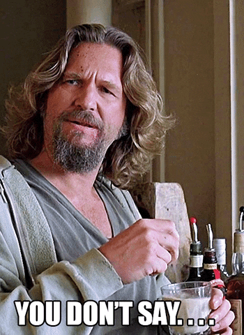 You Dont Say The Big Lebowski GIF - Find & Share on GIPHY