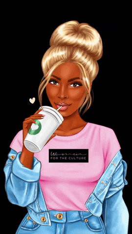 Black Girl Coffee GIF by WomenForTheCulture