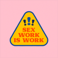 "Sex work is work, work should be safe" sign.