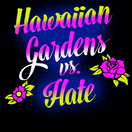 Hawaiian Gardens vs Hate