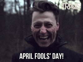 April Fools Laughing GIF by Travis