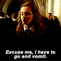 Hermione Granger saying "Excuse me, I have to go and vomit."